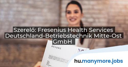 Szerelő: Fresenius Health Services Deutschland-Betriebstechnik Mitte-Ost GmbH | manymore.jobs