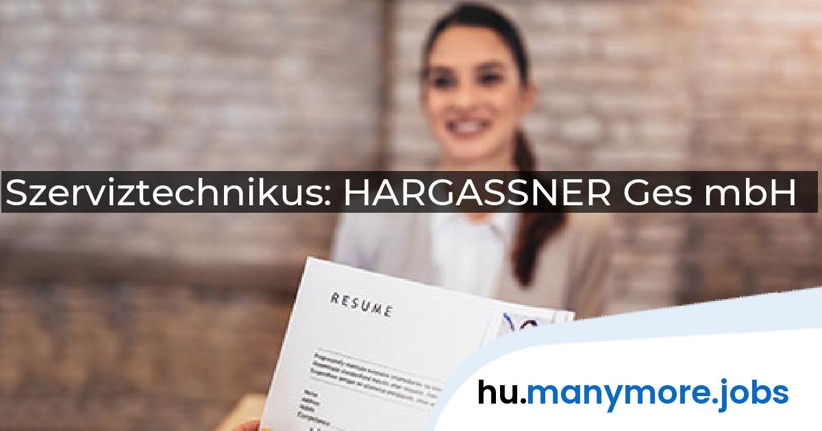 Szerviztechnikus: HARGASSNER Ges mbH | manymore.jobs