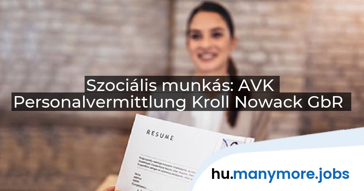 Szociális munkás: AVK Personalvermittlung Kroll Nowack GbR | manymore.jobs
