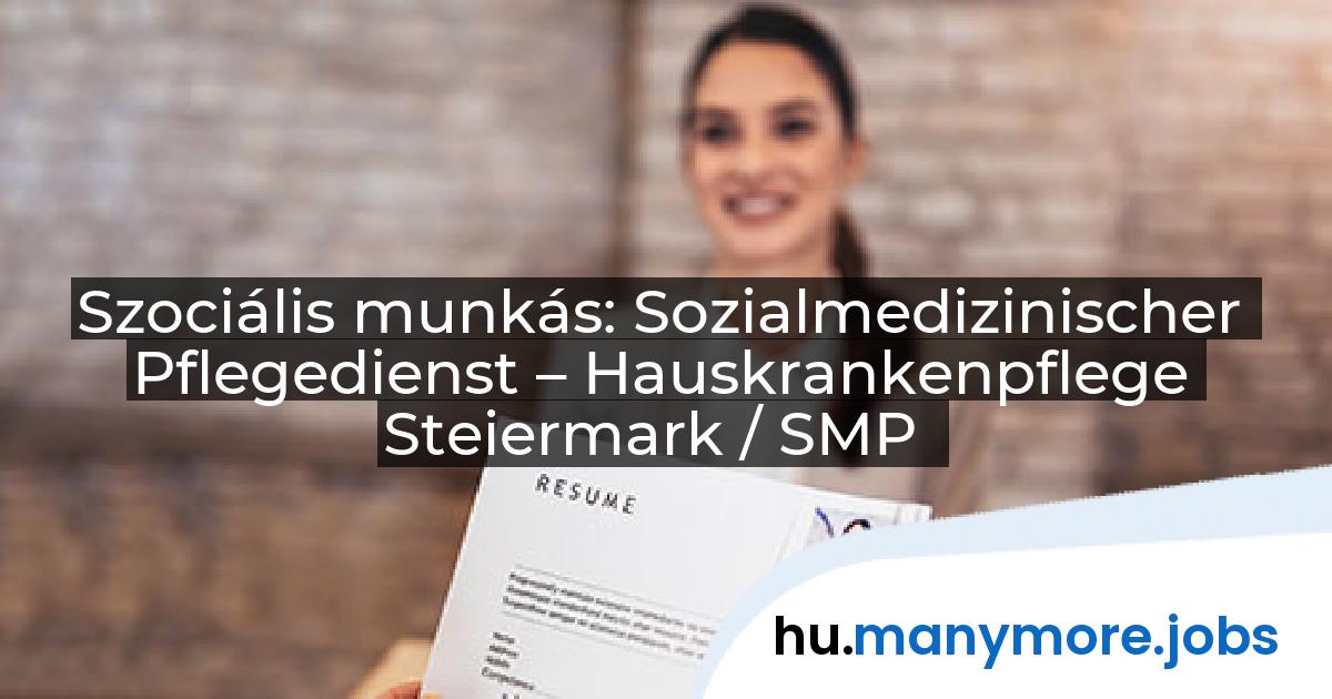 Szociális munkás: Sozialmedizinischer Pflegedienst – Hauskrankenpflege Steiermark / SMP | manymore.jobs