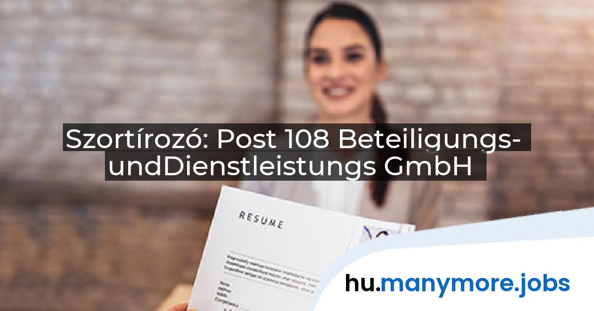Szortírozó: Post 108 Beteiligungs- undDienstleistungs GmbH | manymore.jobs