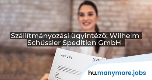 Szállítmányozási ügyintéző: Wilhelm Schüssler Spedition GmbH | manymore.jobs