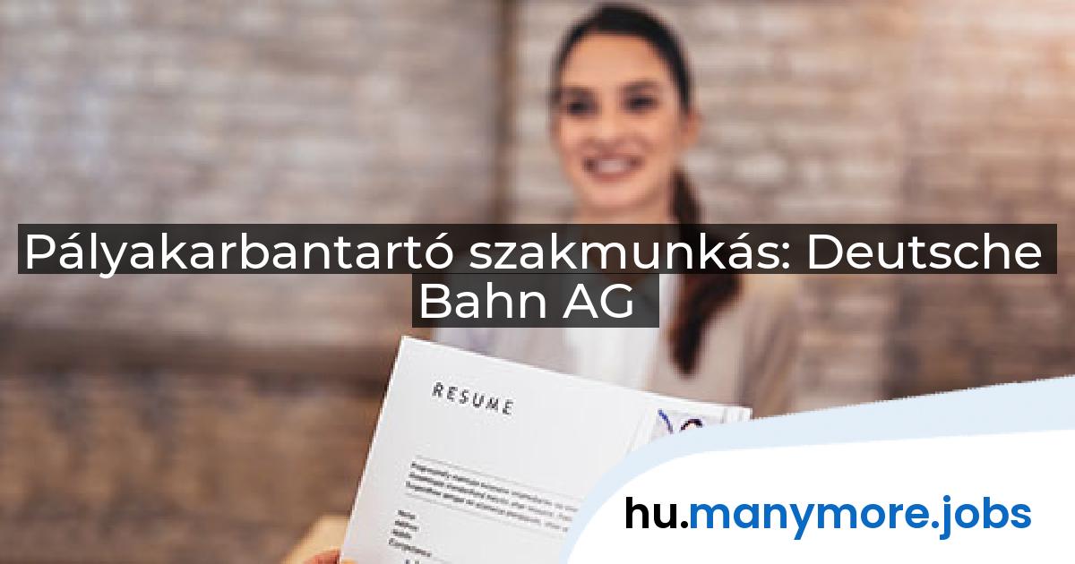 Pályakarbantartó szakmunkás: Deutsche Bahn AG | manymore.jobs