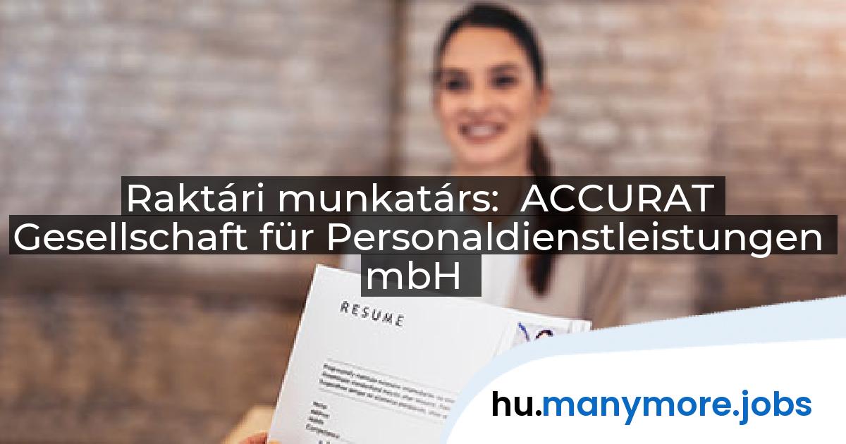 Raktári munkatárs: ACCURAT Gesellschaft für Personaldienstleistungen mbH | manymore.jobs