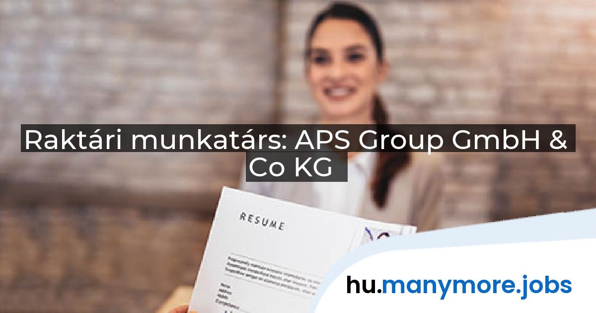 Raktári munkatárs: APS Group GmbH & Co KG | manymore.jobs