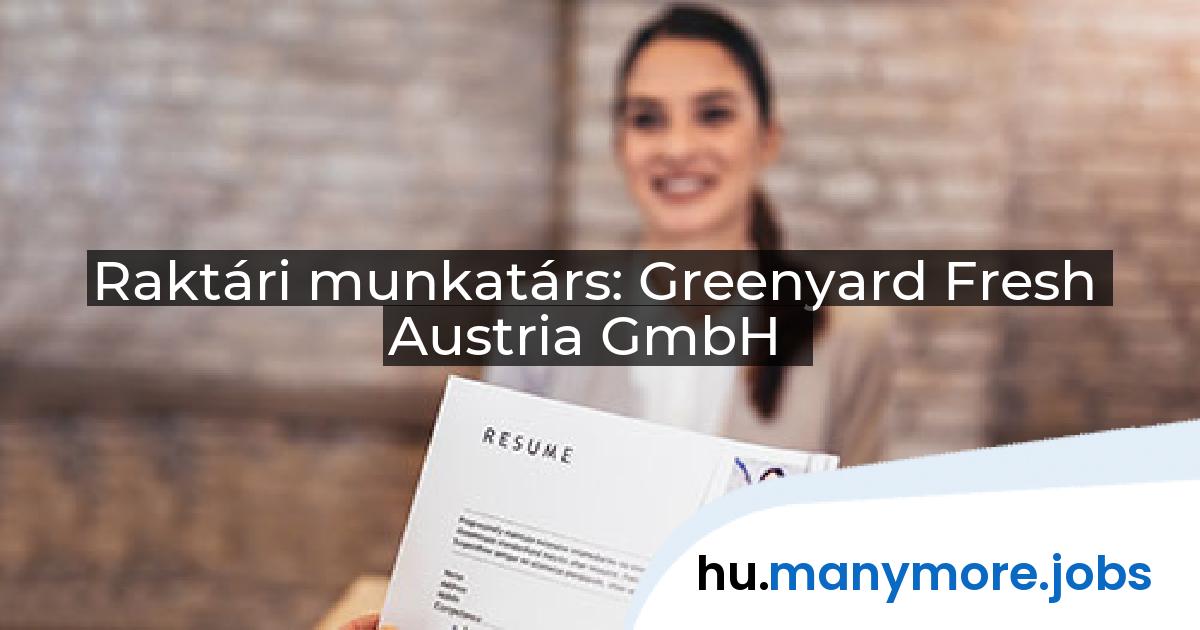 Raktári munkatárs: Greenyard Fresh Austria GmbH | manymore.jobs