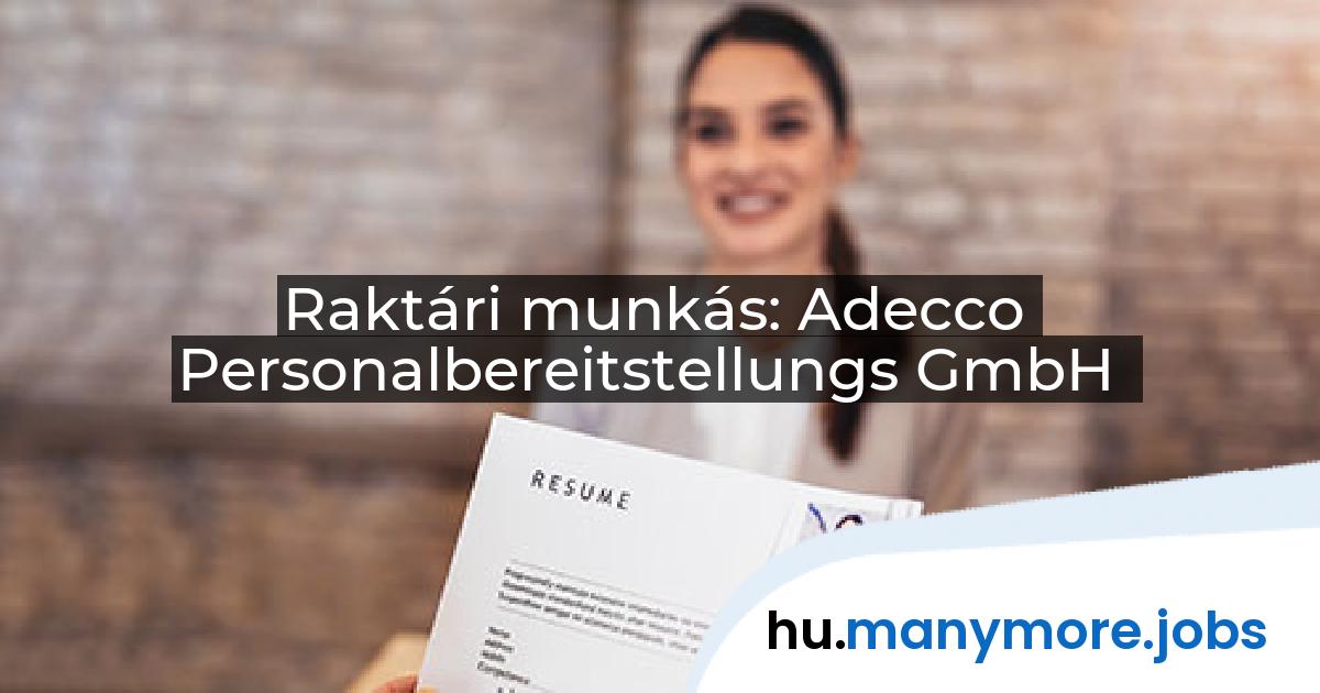 Raktári munkás: Adecco Personalbereitstellungs GmbH | manymore.jobs