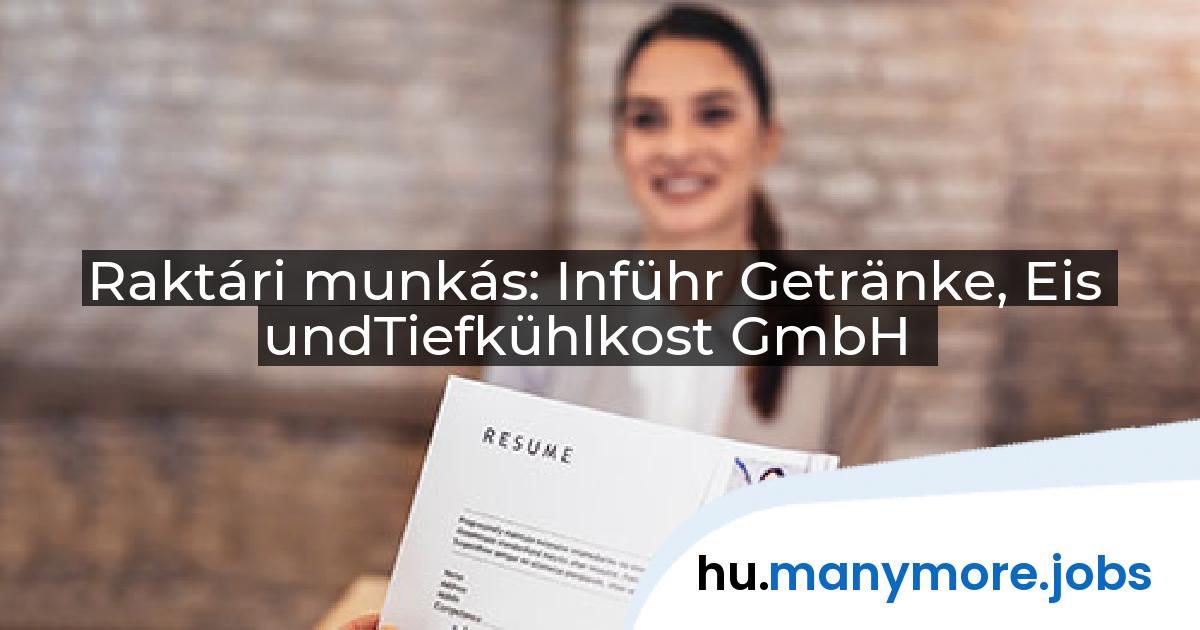 Raktári munkás: Inführ Getränke, Eis undTiefkühlkost GmbH | manymore.jobs