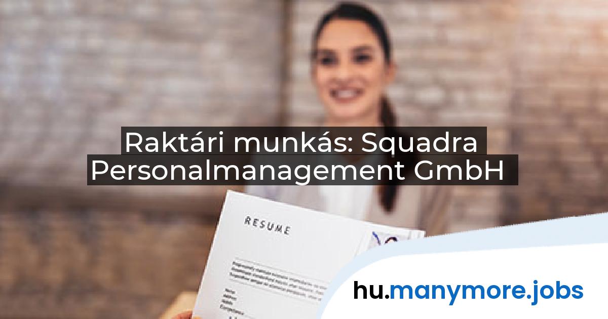Raktári munkás: Squadra Personalmanagement GmbH | manymore.jobs