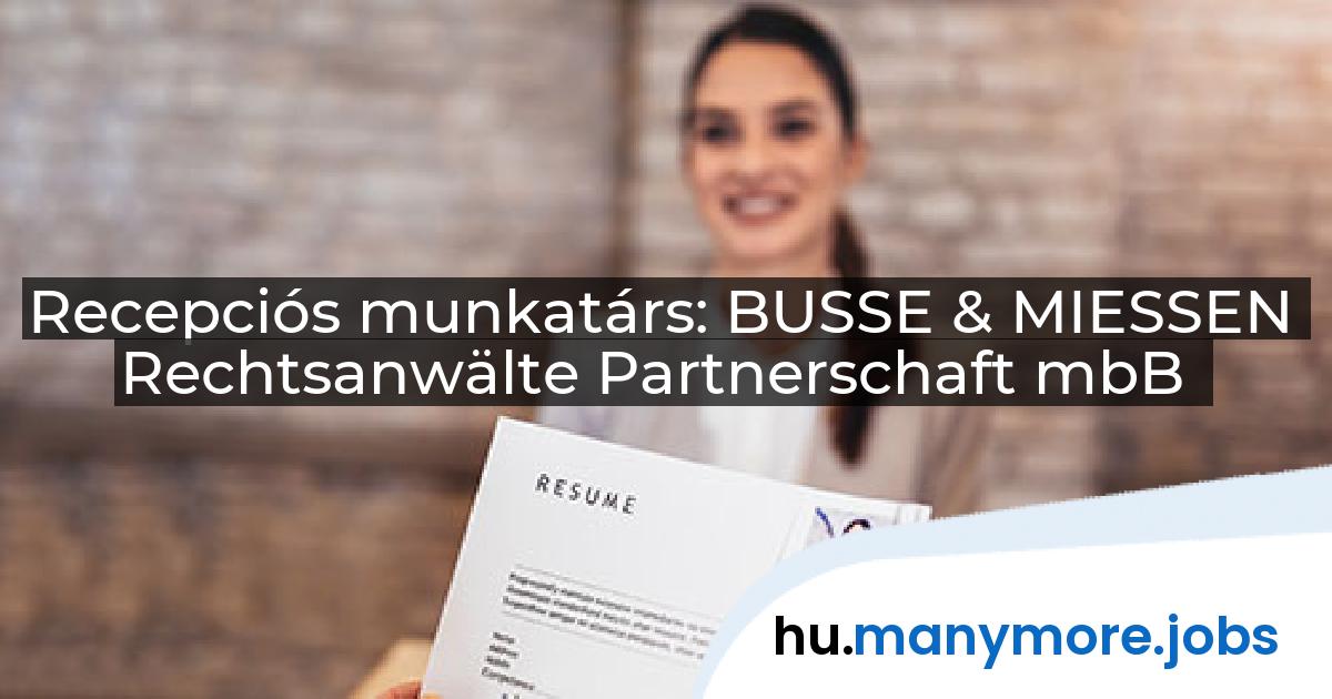 Recepciós munkatárs: BUSSE & MIESSEN Rechtsanwälte Partnerschaft mbB | manymore.jobs