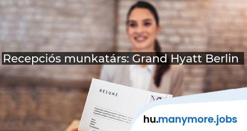 Recepciós munkatárs: Grand Hyatt Berlin | manymore.jobs