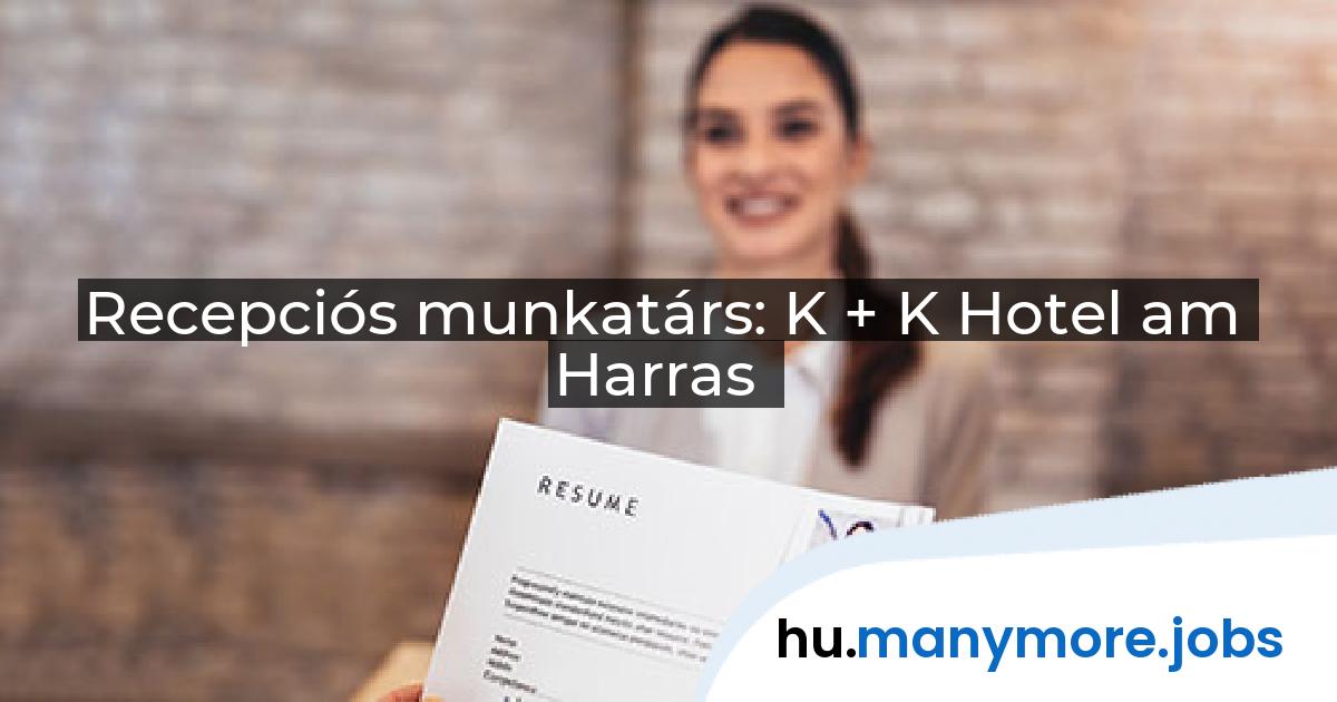 Recepciós munkatárs: K + K Hotel am Harras | manymore.jobs