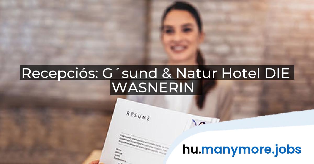 Recepciós: G´sund & Natur Hotel DIE WASNERIN | manymore.jobs