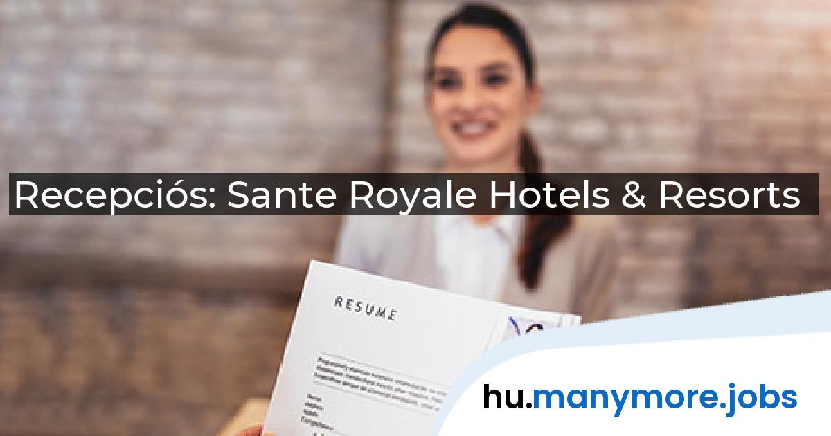 Recepciós: Sante Royale Hotels & Resorts | manymore.jobs