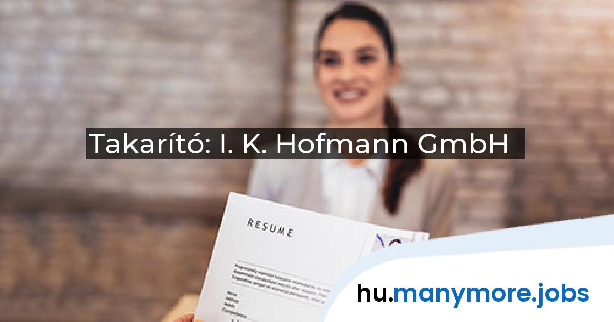 Takarító: I. K. Hofmann GmbH | manymore.jobs