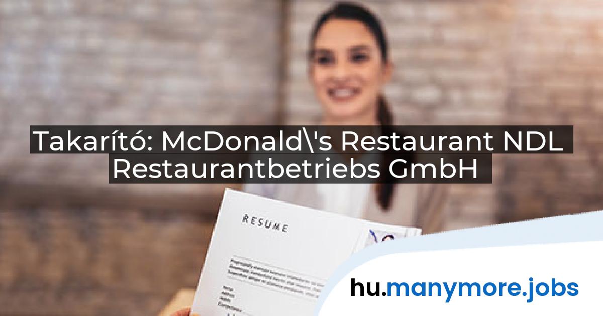 Takarító: McDonald\'s Restaurant NDL Restaurantbetriebs GmbH | manymore.jobs