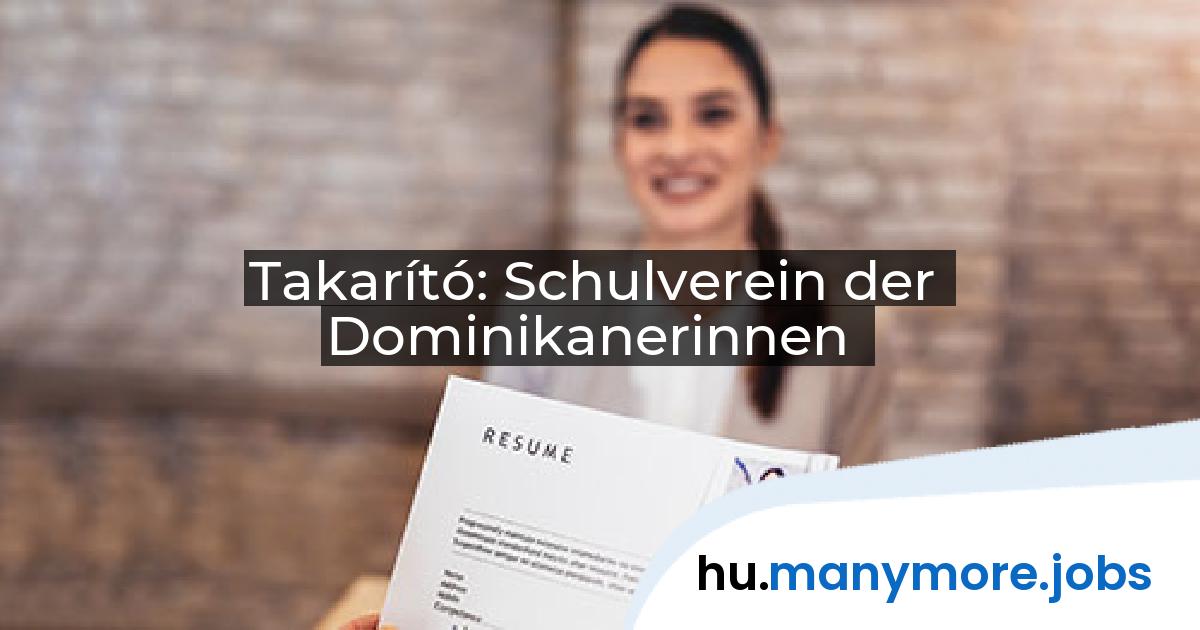 Takarító: Schulverein der Dominikanerinnen | manymore.jobs