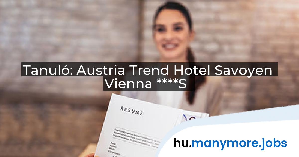 Tanuló: Austria Trend Hotel Savoyen Vienna ****S | manymore.jobs