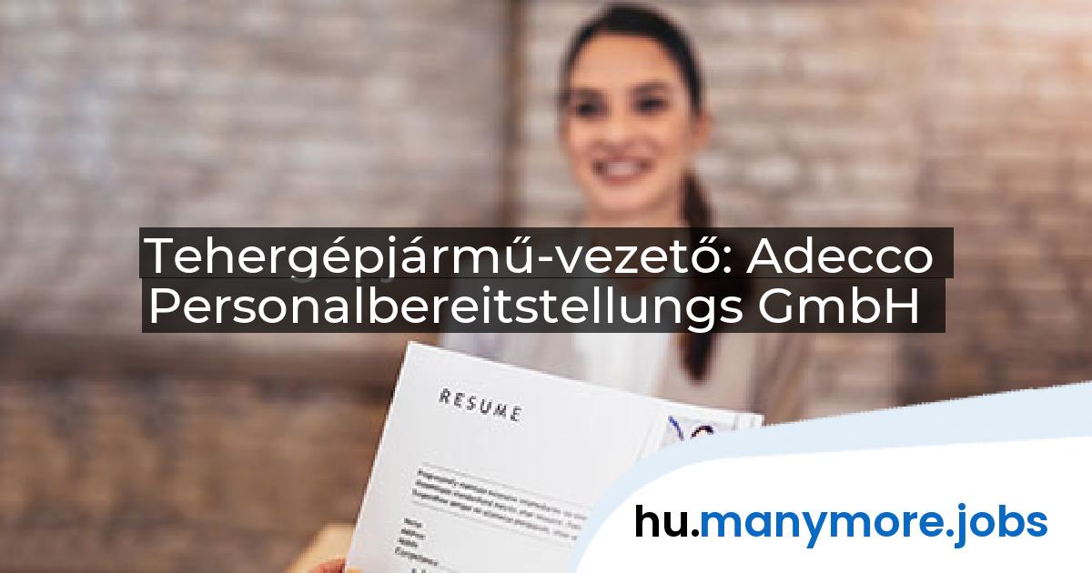 Tehergépjármű-vezető: Adecco Personalbereitstellungs GmbH | manymore.jobs
