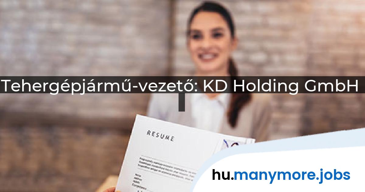 Tehergépjármű-vezető: KD Holding GmbH | manymore.jobs