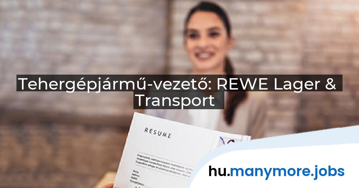 Tehergépjármű-vezető: REWE Lager & Transport | manymore.jobs