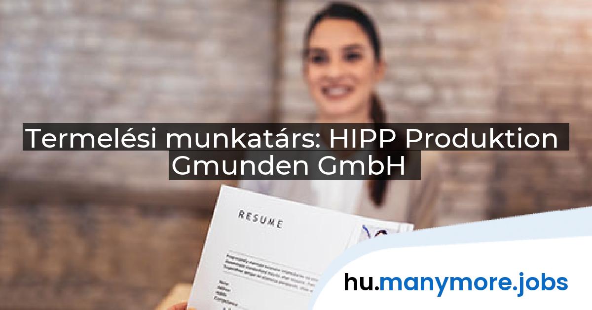 Termelési munkatárs: HIPP Produktion Gmunden GmbH | manymore.jobs