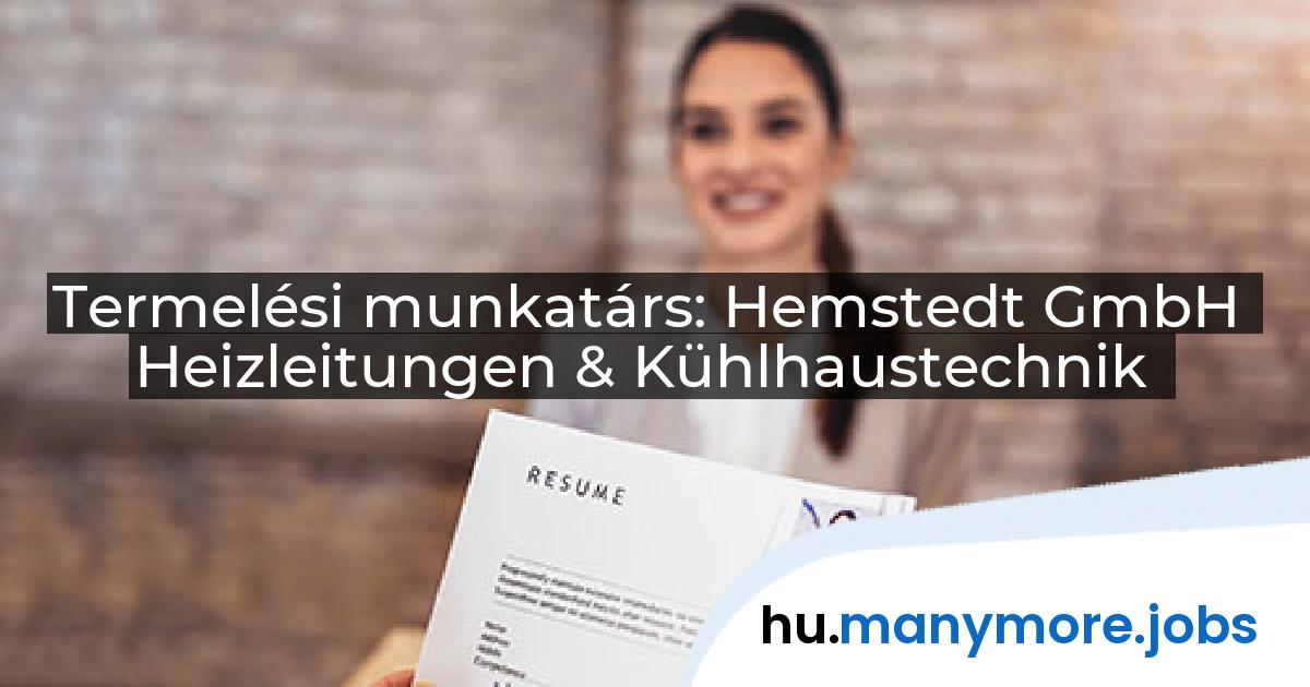 Termelési munkatárs: Hemstedt GmbH Heizleitungen & Kühlhaustechnik | manymore.jobs