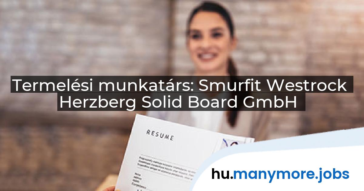 Termelési munkatárs: Smurfit Westrock Herzberg Solid Board GmbH | manymore.jobs