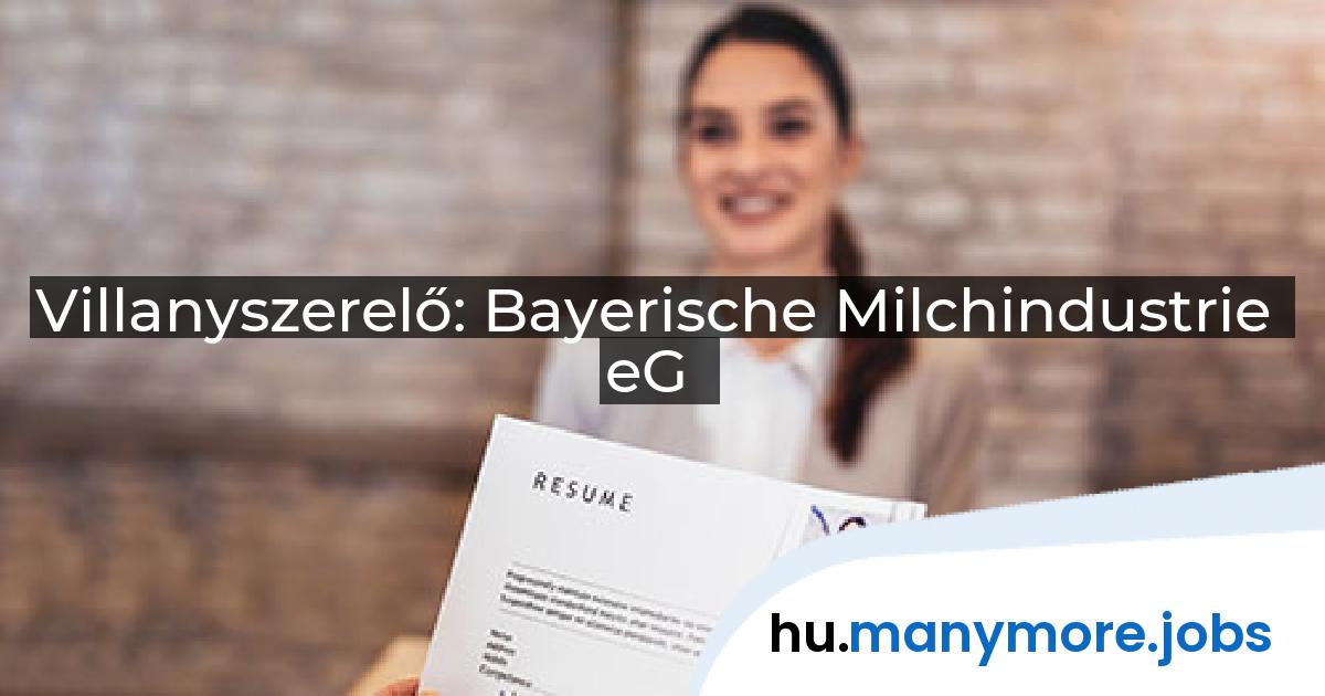 Villanyszerelő: Bayerische Milchindustrie eG | manymore.jobs
