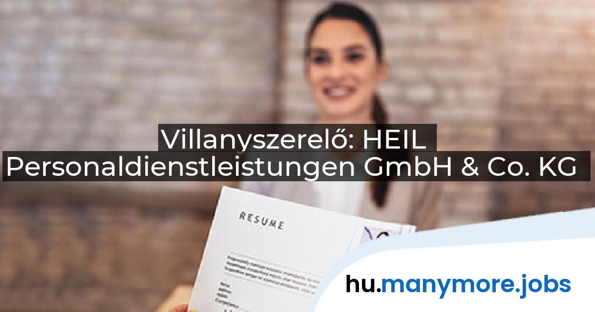 Villanyszerelő: HEIL Personaldienstleistungen GmbH & Co. KG | manymore.jobs