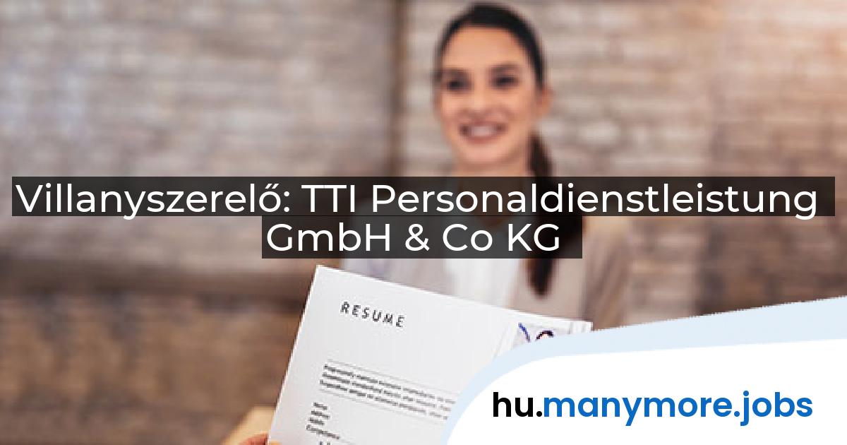 Villanyszerelő: TTI Personaldienstleistung GmbH & Co KG | manymore.jobs