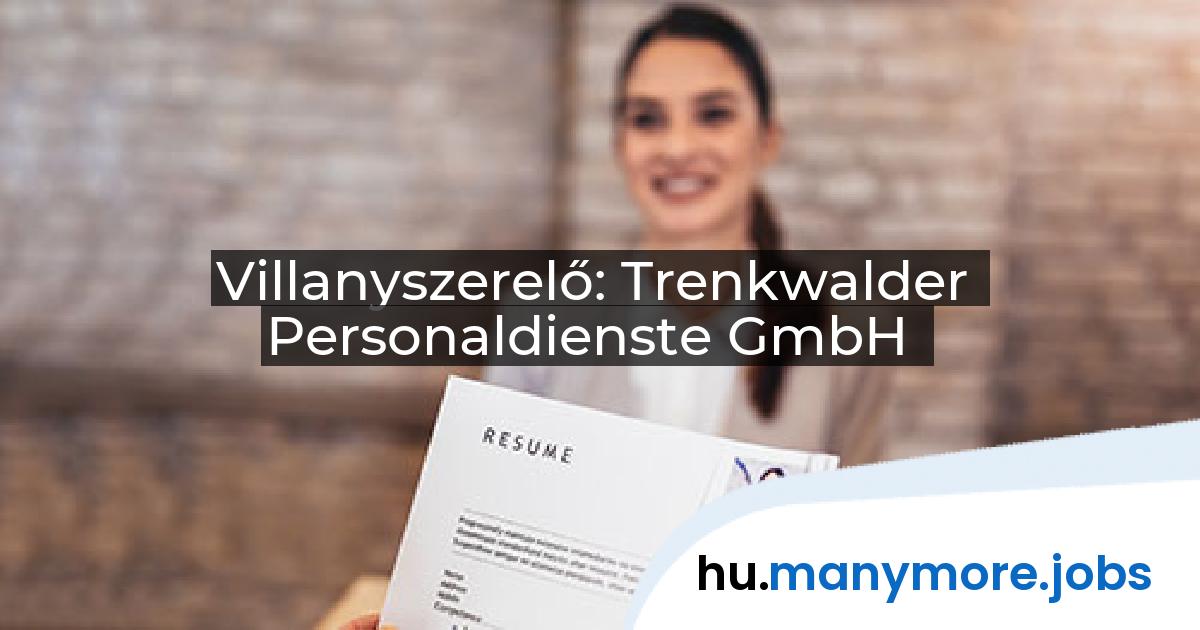 Villanyszerelő: Trenkwalder Personaldienste GmbH | manymore.jobs