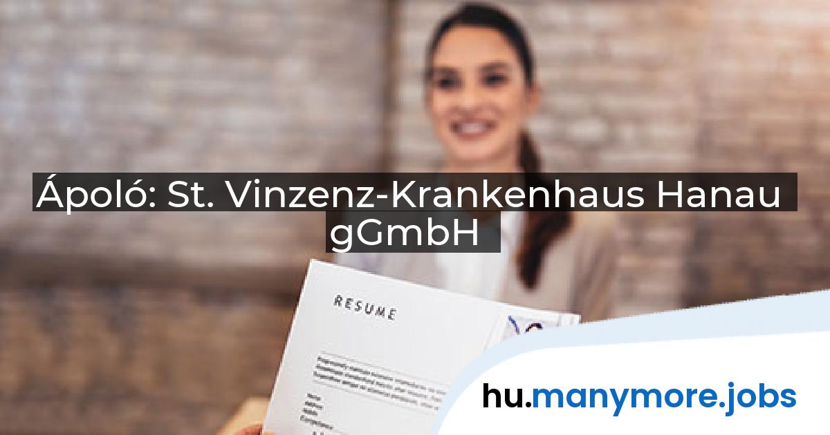Ápoló: St. Vinzenz-Krankenhaus Hanau gGmbH | manymore.jobs