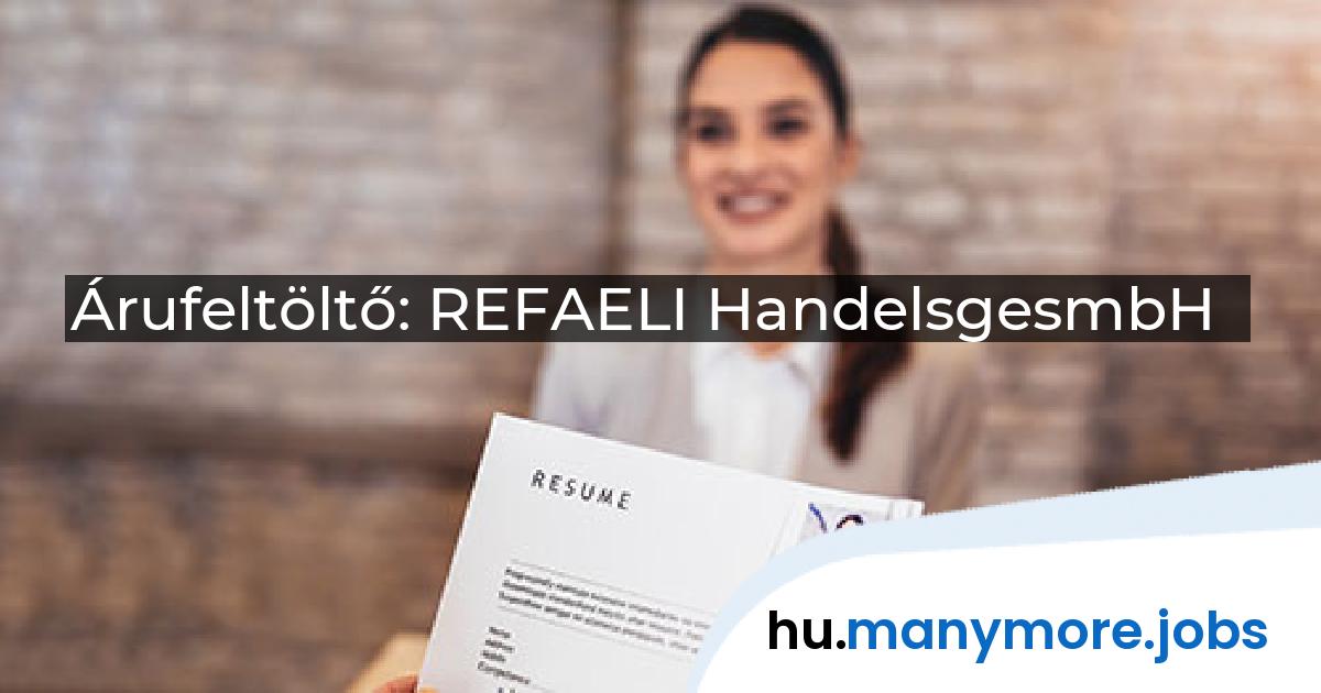 Árufeltöltő: REFAELI HandelsgesmbH | manymore.jobs