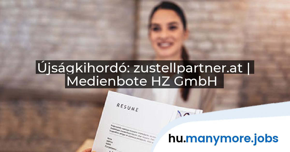 Újságkihordó: zustellpartner.at | Medienbote HZ GmbH | manymore.jobs