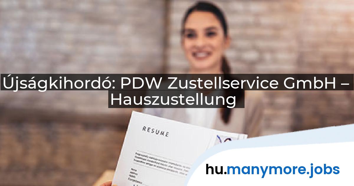 Újságkihordó: PDW Zustellservice GmbH – Hauszustellung | manymore.jobs