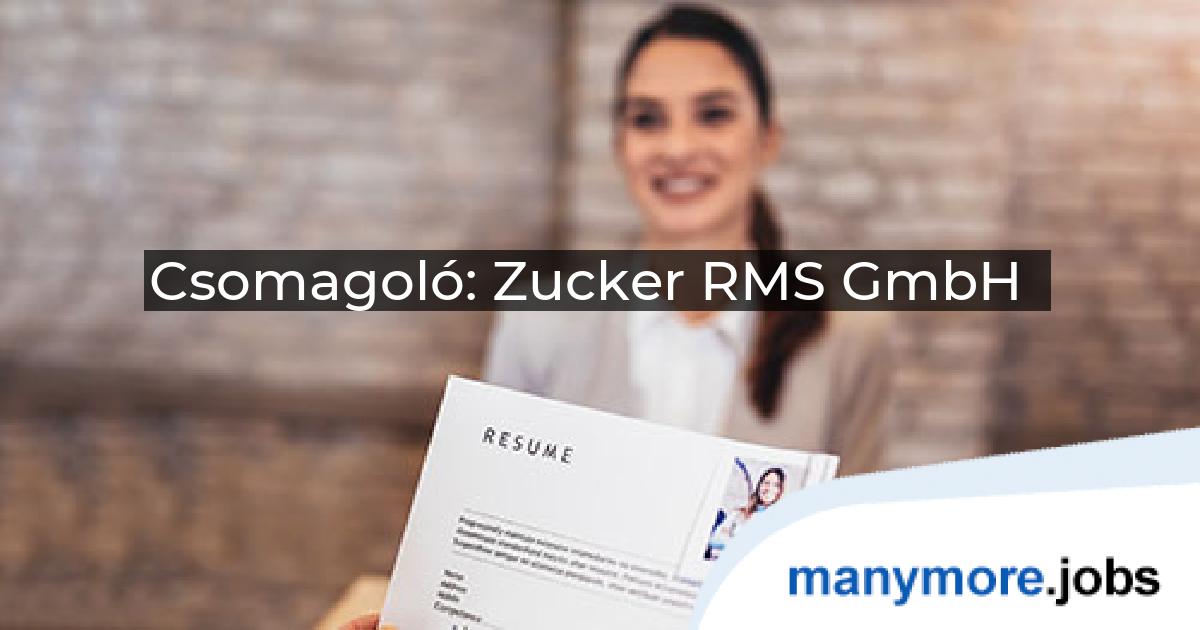 Csomagoló: Zucker RMS GmbH | manymore.jobs